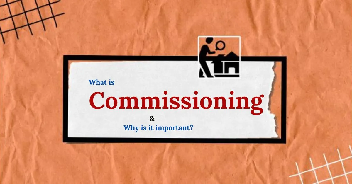 What is Commissioning and Why is It Necessary for Businesses?