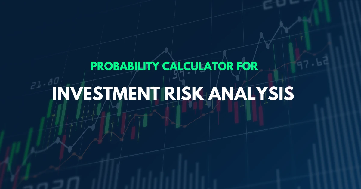 How can I use a Probability Calculator to Understand Risk Assessment in Investment Decisions?