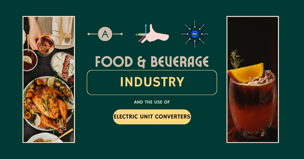 Food and Beverage (F&B) Industry and the Use of Electric Unit Converters