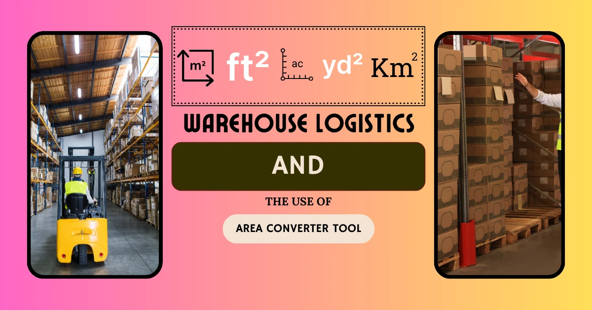 What is Warehouse Logistics: Managing Warehouse Space with an Area Converter Tool