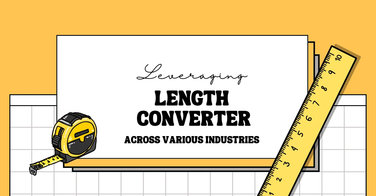 Leveraging Length Converter Across Apparel, Construction and Other Key Industries