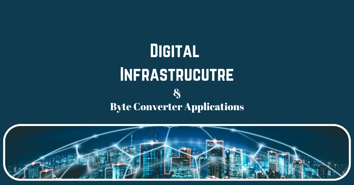What is Digital Infrastructure? Exploring Byte Converter Applications