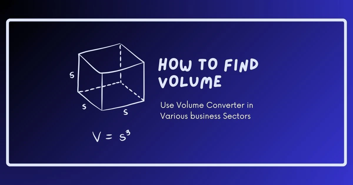 How to Find Volume: Leverage a Volume Converter in Various Business Sectors
