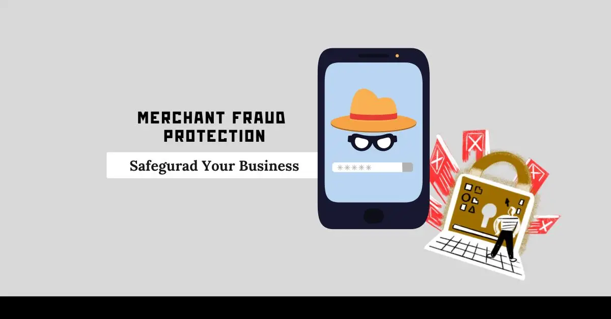 Merchant Fraud Protection: How to Safeguard Your Business from Emerging Threats