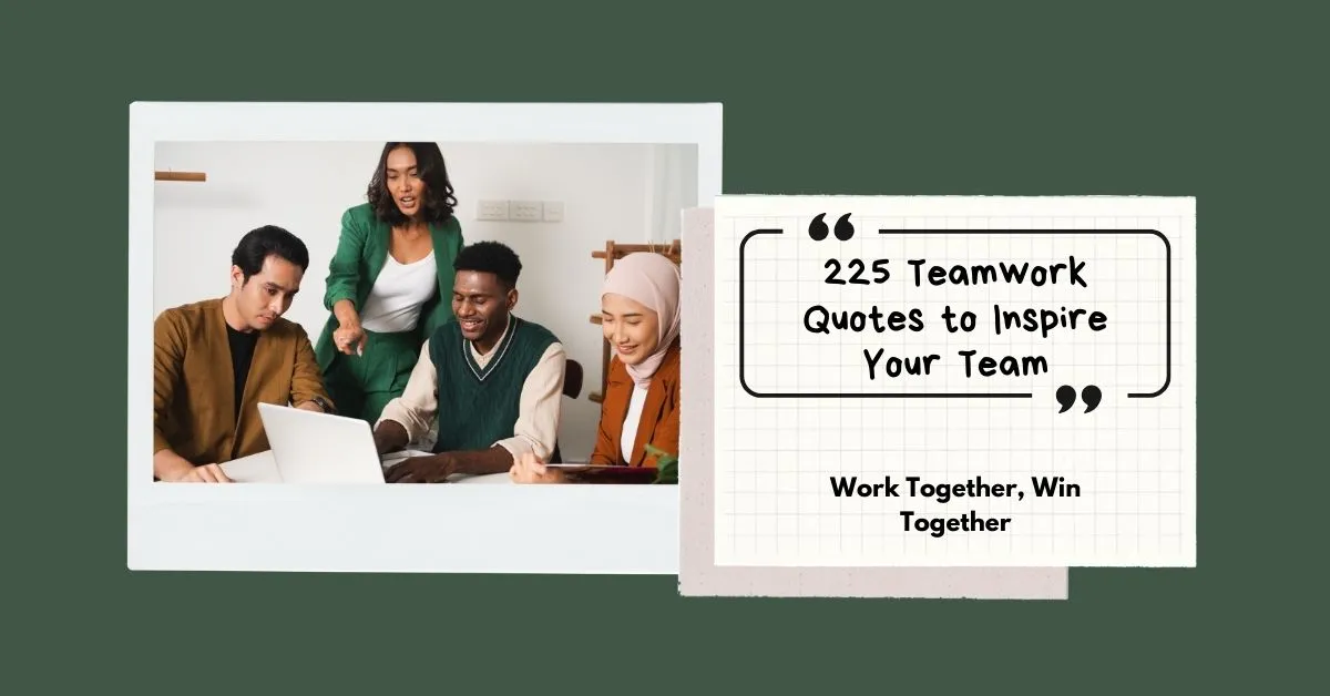 225 Teamwork Quotes To Inspire Your Team: Work Together, Win