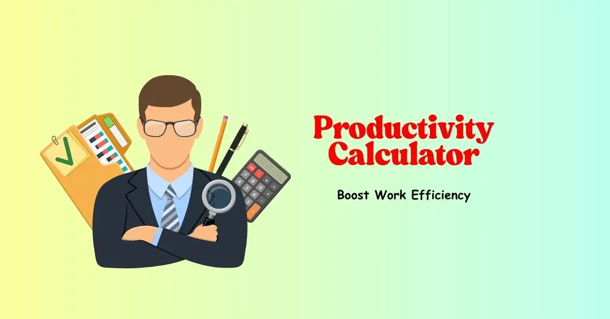 Productivity Calculator: How to Use It to Boost Efficiency at Work