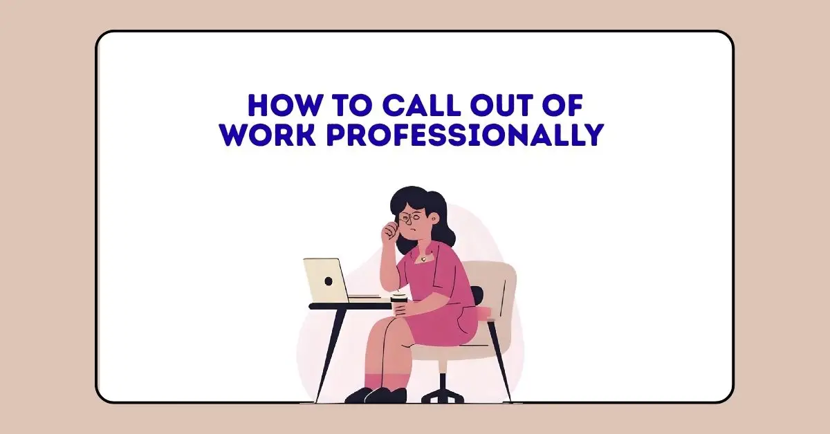 How to Call Out of Work Professionally (With Examples)