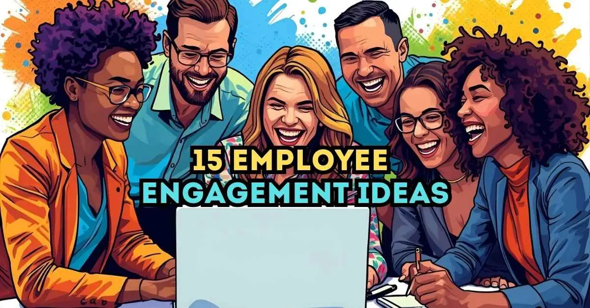 15 Effective Employee Engagement Ideas: Boosting Morale and Productivity