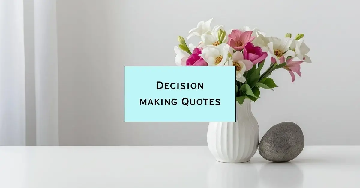 80 Decision Making Quotes to Help You Choose Wisely in Business & Life