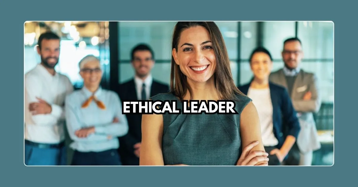 5 Traits of Ethical Leaders: Transforming Today's Business Landscape