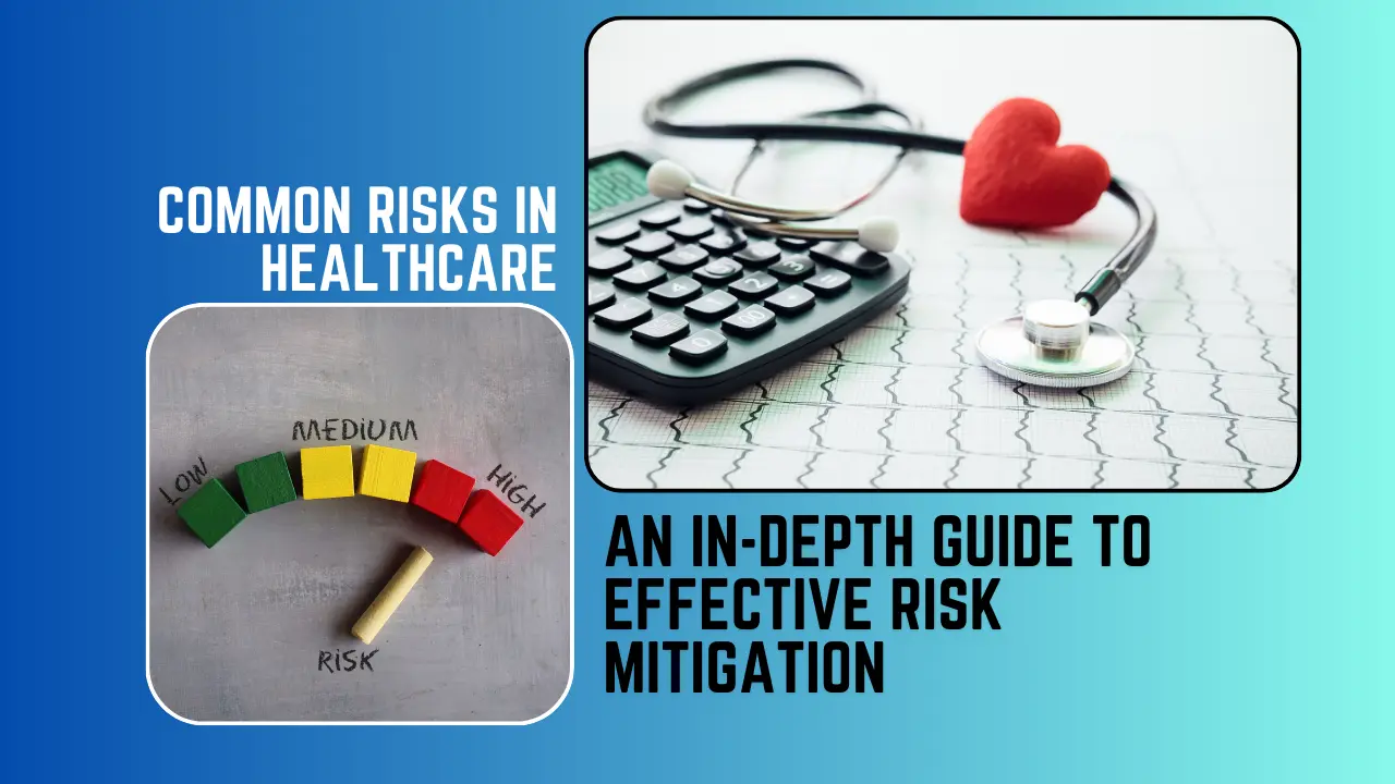 Common Risks in Healthcare: An In-Depth Guide to Effective Risk Mitigation