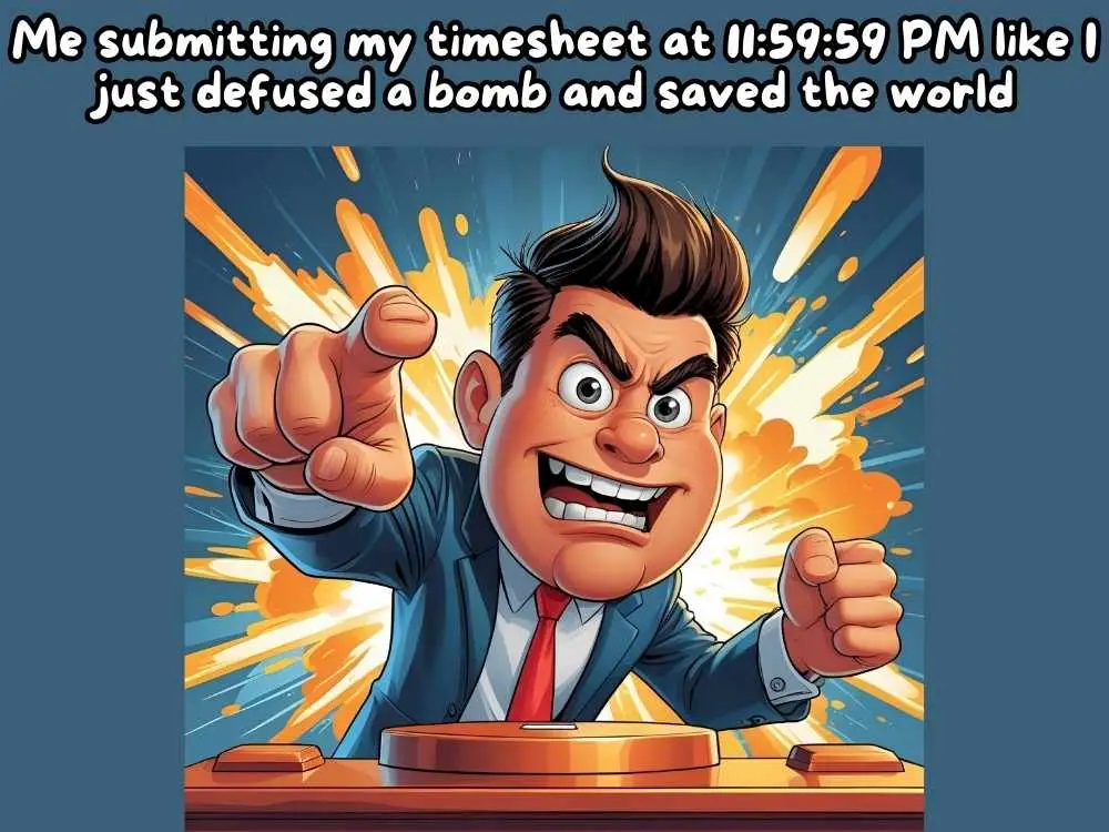 Timesheet Meme 18: The Deadline Survivor
