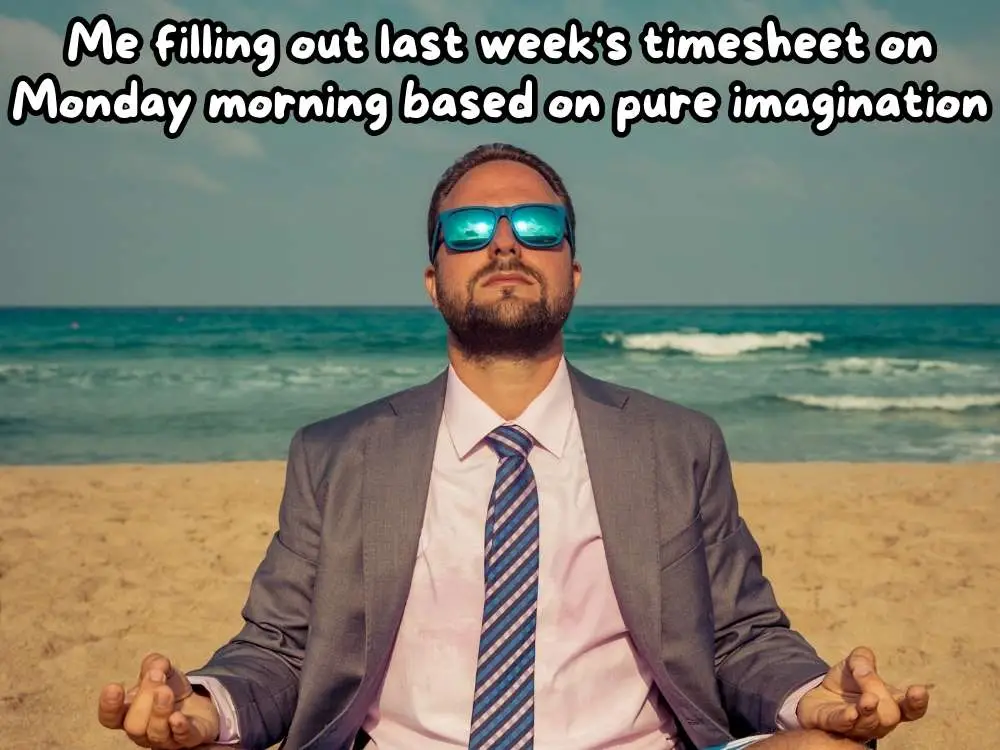 Timesheet Meme 1: The Weekend Warrior 