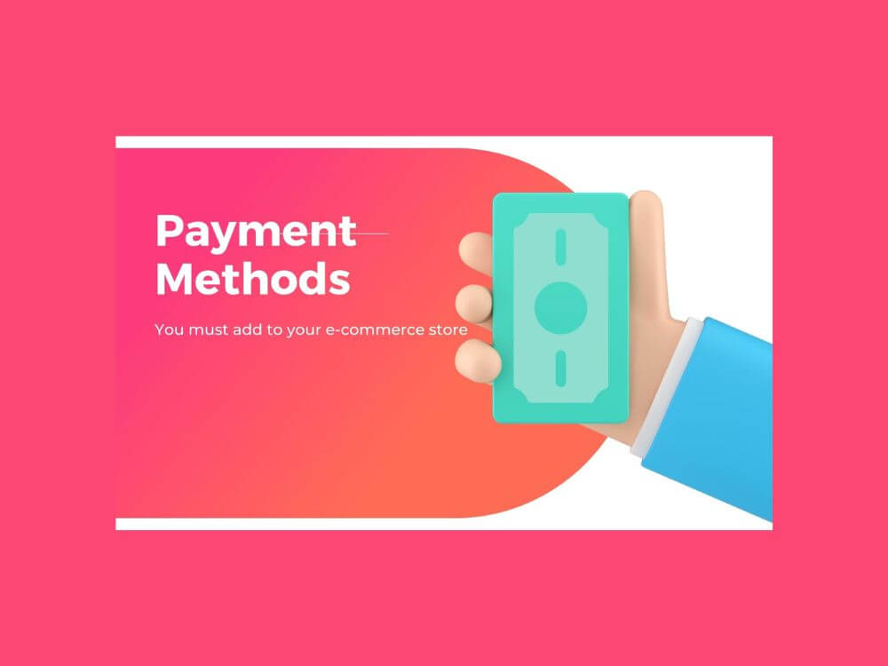 Payment Methods to be added to your E-commerce store